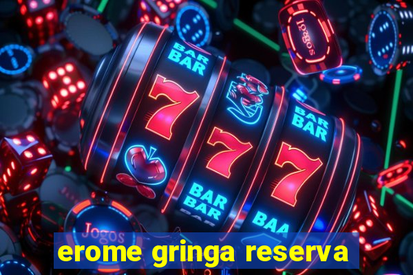 erome gringa reserva